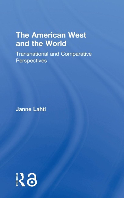 The American West and the World: Transnational and Comparative Perspectives