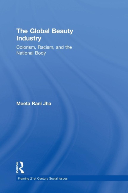 The Global Beauty Industry: Colorism, Racism, and the National Body