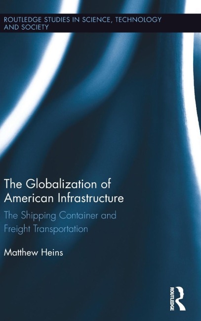 The Globalization of American Infrastructure: The Shipping Container and Freight Transportation