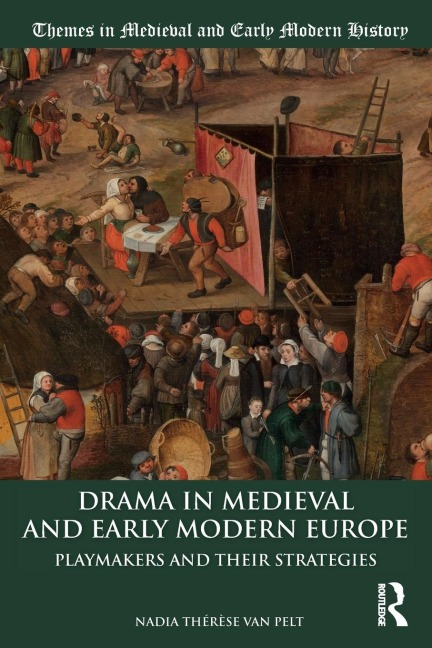 Drama in Medieval and Early Modern Europe: Playmakers and their Strategies