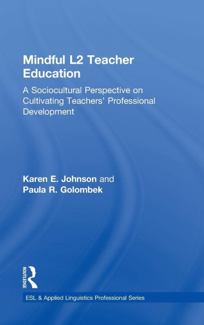 Mindful L2 Teacher Education: A Sociocultural Perspective on Cultivating Teachers Professional Development