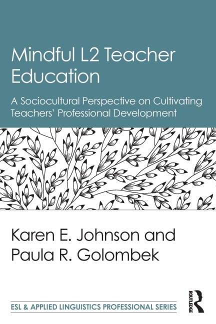 Mindful L2 Teacher Education: A Sociocultural Perspective on Cultivating Teachers Professional Development