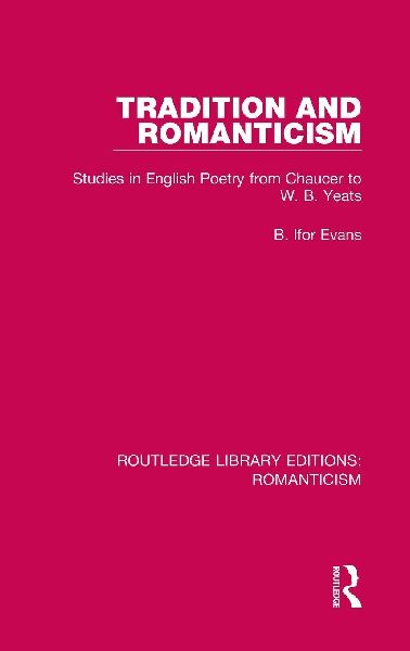 Tradition and Romanticism: Studies in English Poetry from Chaucer to W. B. Yeats