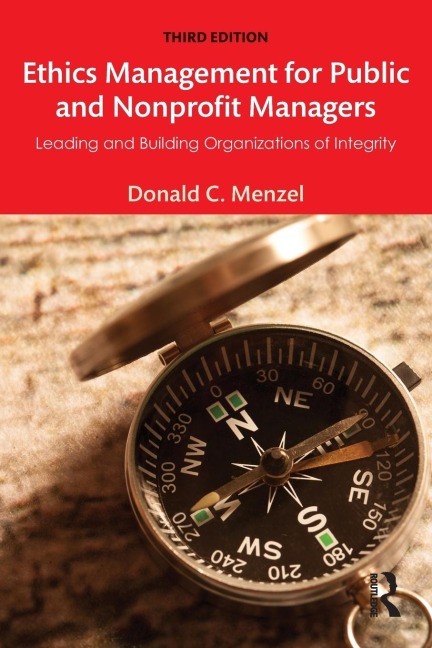 Ethics Management for Public and Nonprofit Managers: Leading and Building Organizations of Integrity