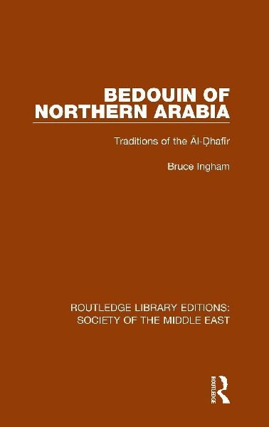 Bedouin of Northern Arabia: Traditions of the &#256;l-&#7692;haf&#299;r