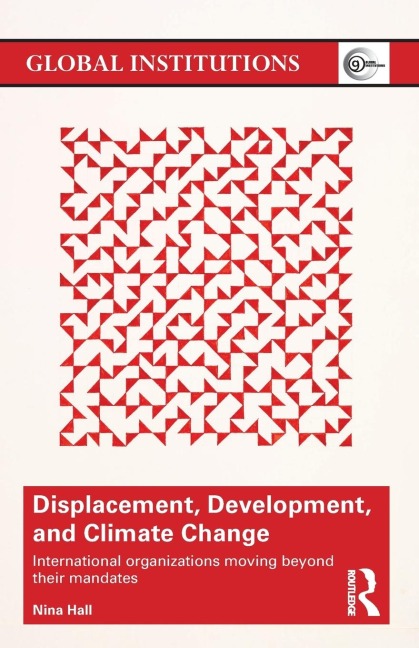 Displacement, Development, and Climate Change: International organizations moving beyond their mandates