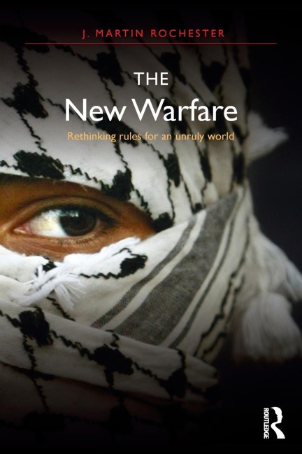 The New Warfare: Rethinking Rules for an Unruly World