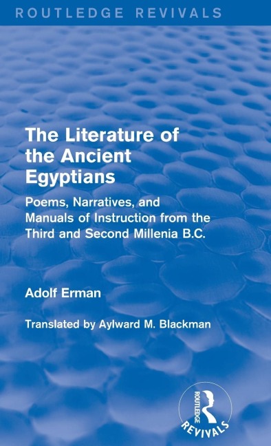 The Literature of the Ancient Egyptians: Poems, Narratives, and Manuals of Instruction from the Third and Second Millenia B.C.