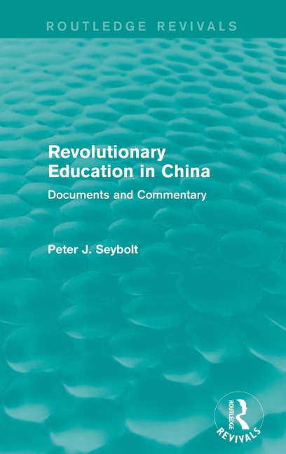 Revolutionary Education in China: Documents and Commentary