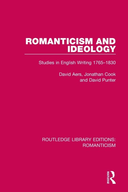 Romanticism and Ideology: Studies in English Writing 1765-1830