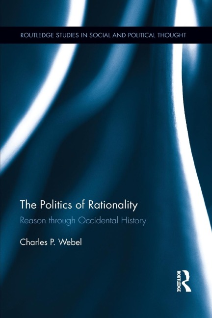 The Politics of Rationality: Reason through Occidental History