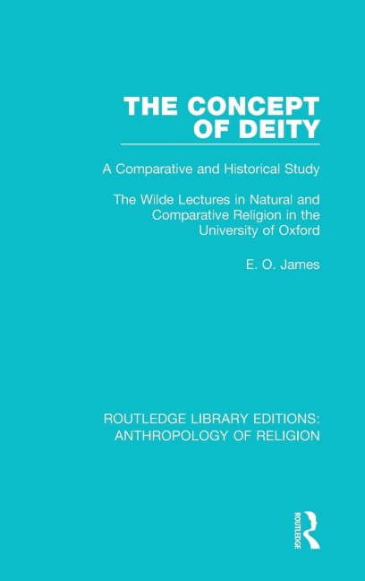 The Concept of Deity: A Comparative and Historical Study. The Wilde Lectures in Natural and Comparative Religion in the University of Oxford