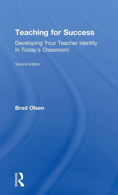 Teaching for Success: Developing Your Teacher Identity in Todays Classroom