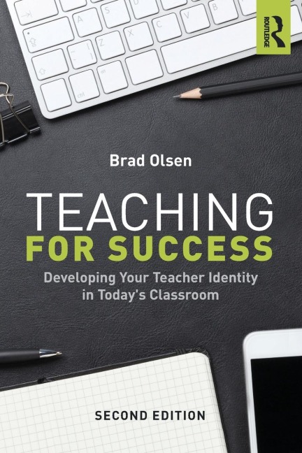 Teaching for Success: Developing Your Teacher Identity in Todays Classroom