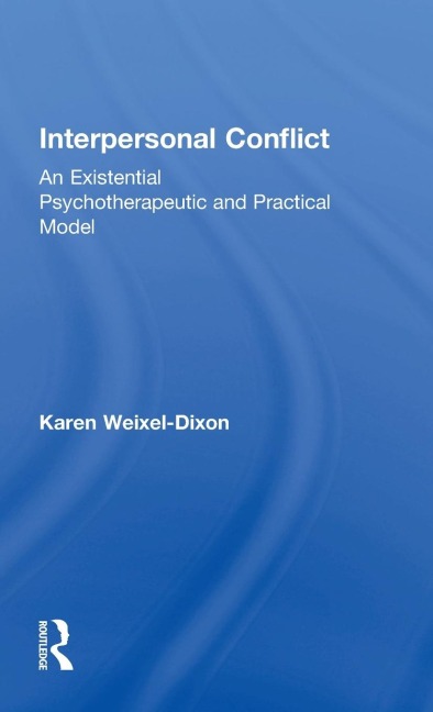 Interpersonal Conflict: An Existential Psychotherapeutic and Practical Model