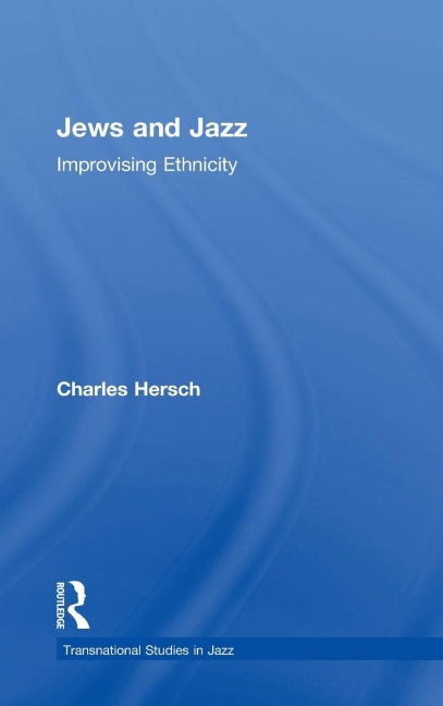 Jews and Jazz: Improvising Ethnicity