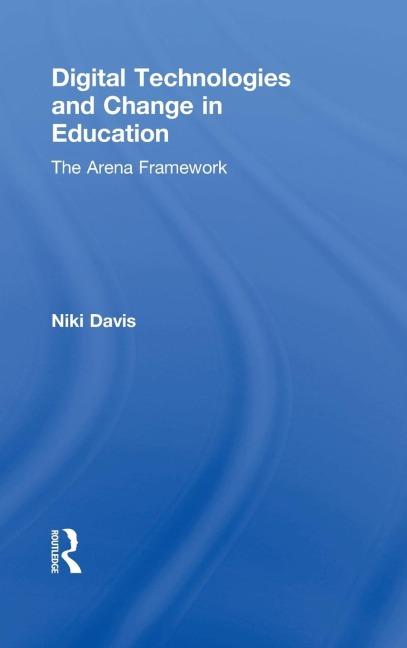 Digital Technologies and Change in Education: The Arena Framework