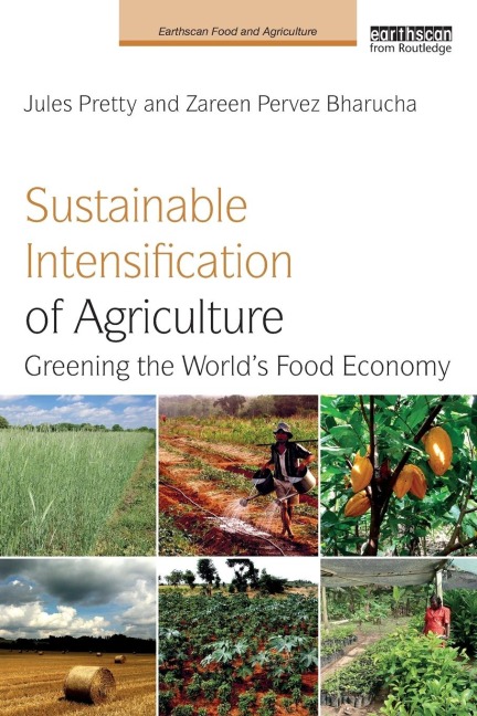 Sustainable Intensification of Agriculture: Greening the Worlds Food Economy