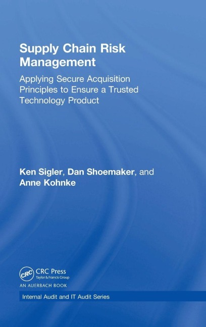 Supply Chain Risk Management: Applying Secure Acquisition Principles to Ensure a Trusted Technology Product