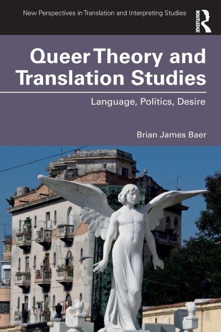 Queer Theory and Translation Studies: Language, Politics, Desire