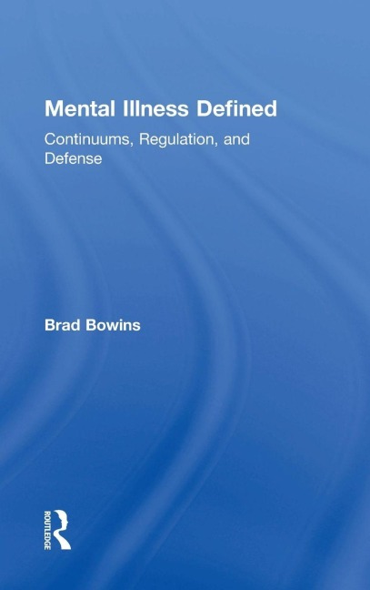 Mental Illness Defined: Continuums, Regulation, and Defense