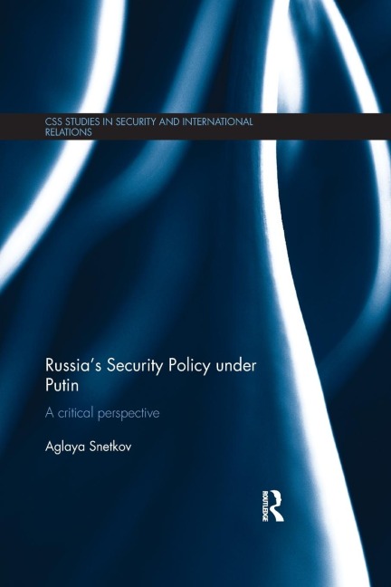 Russias Security Policy under Putin: A critical perspective