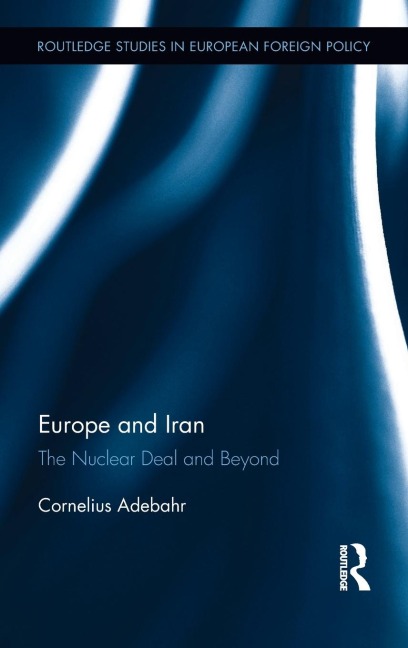 Europe and Iran: The Nuclear Deal and Beyond