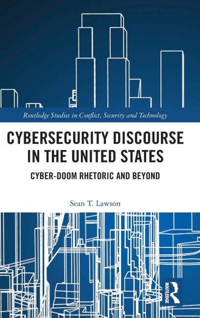 Cybersecurity Discourse in the United States: Cyber-Doom Rhetoric and Beyond