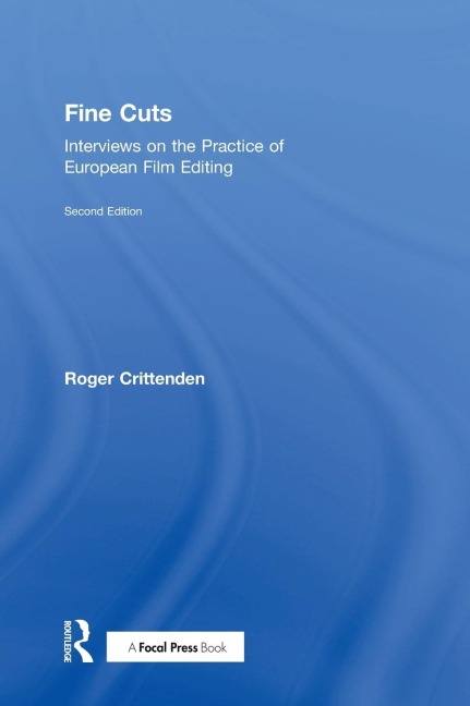 Fine Cuts: Interviews on the Practice of European Film Editing