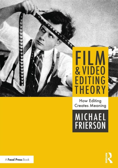 Film and Video Editing Theory: How Editing Creates Meaning