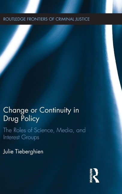 Change or Continuity in Drug Policy: The Roles of Science, Media, and Interest Groups