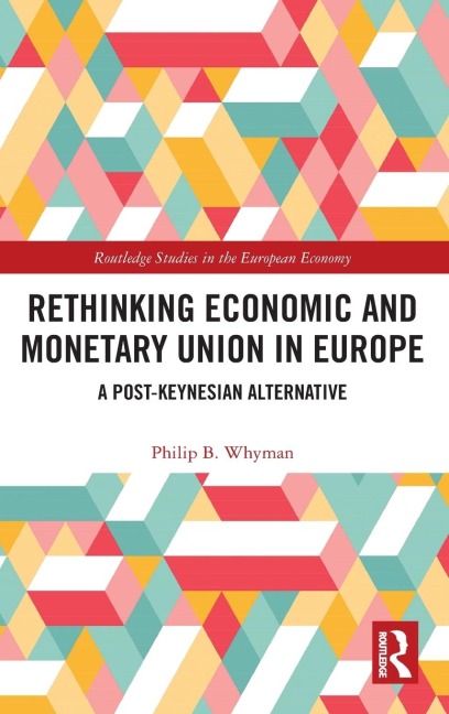 Rethinking Economic and Monetary Union in Europe: A Post-Keynesian Alternative