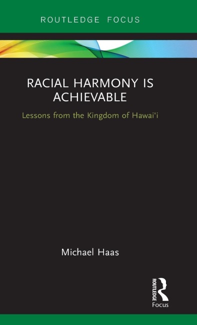 Racial Harmony Is Achievable: Lessons from the Kingdom of Hawai'i
