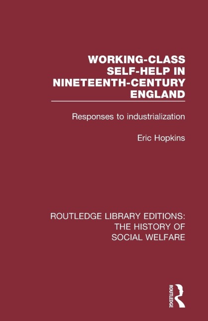 Working-Class Self-Help in Nineteenth-Century England: Responses to industrialization