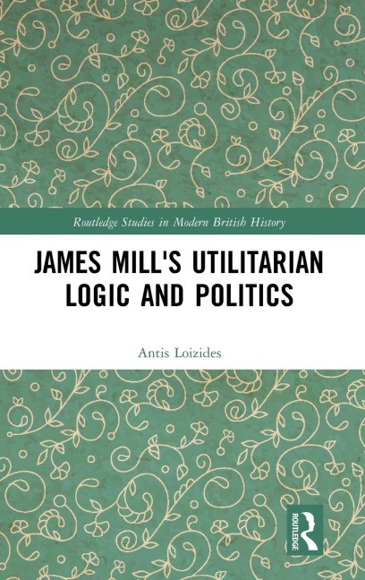 James Mills Utilitarian Logic and Politics