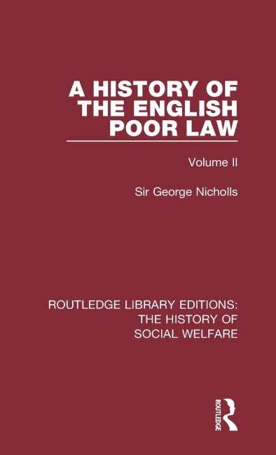 A History of the English Poor Law: Volume II