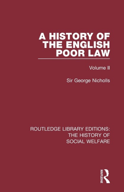 A History of the English Poor Law: Volume II