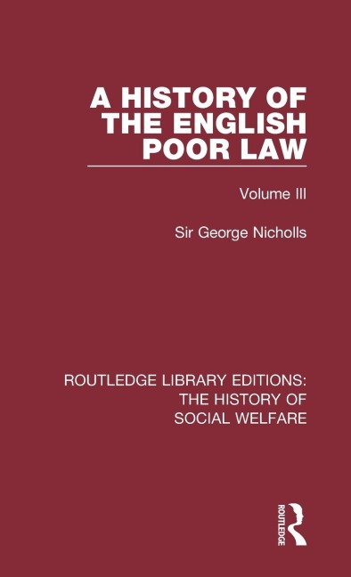 A History of the English Poor Law: Volume III