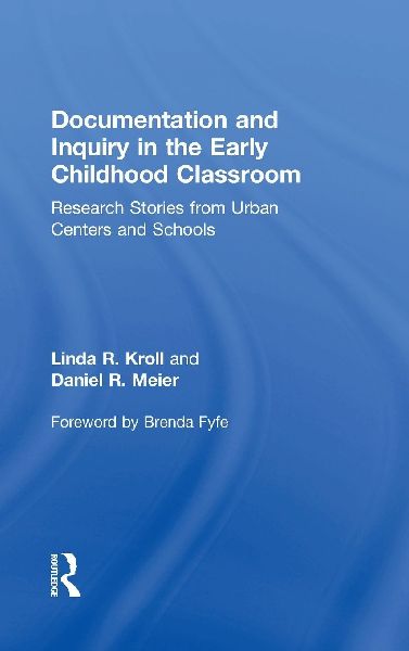 Documentation and Inquiry in the Early Childhood Classroom: Research Stories from Urban Centers and Schools