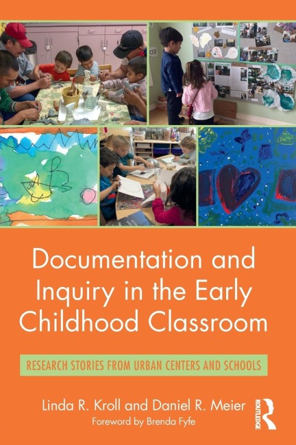 Documentation and Inquiry in the Early Childhood Classroom: Research Stories from Urban Centers and Schools