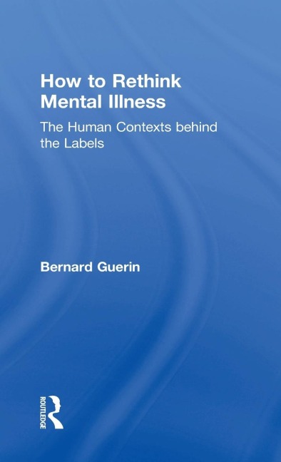 How to Rethink Mental Illness: The Human Contexts Behind the Labels