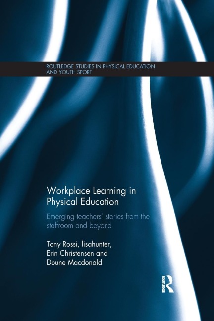 Workplace Learning in Physical Education: Emerging Teachers Stories from the Staffroom and Beyond
