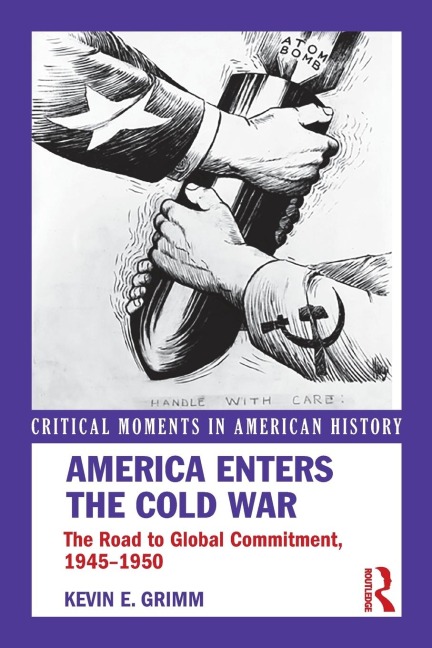 America Enters the Cold War: The Road to Global Commitment, 1945-1950