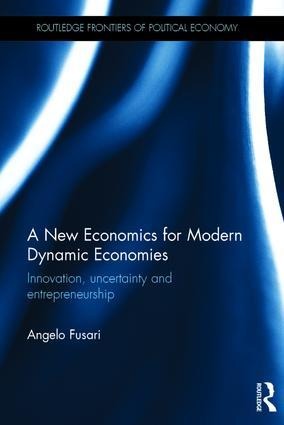 A New Economics for Modern Dynamic Economies: Innovation, Uncertainty and Entrepreneurship