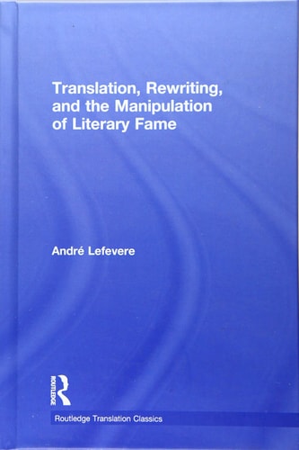 Translation, Rewriting, and the Manipulation of Literary Fame
