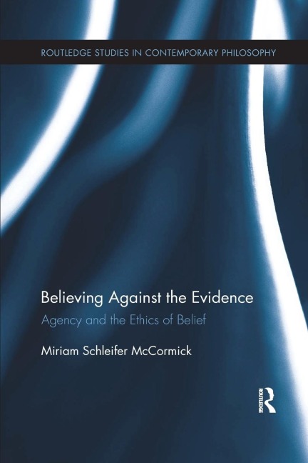 Believing Against the Evidence: Agency and the Ethics of Belief