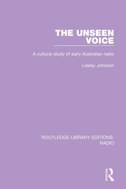 The Unseen Voice: A Cultural Study of Early Australian Radio