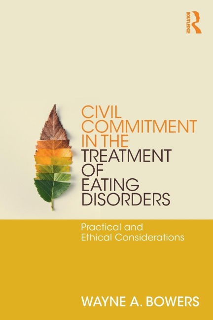Civil Commitment in the Treatment of Eating Disorders: Practical and Ethical Considerations