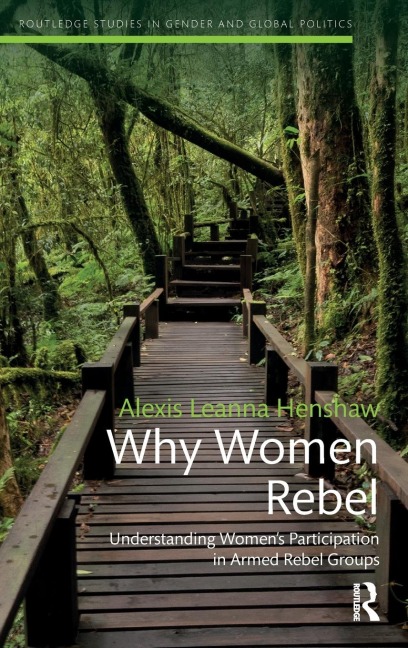 Why Women Rebel: Understanding Womens Participation in Armed Rebel Groups