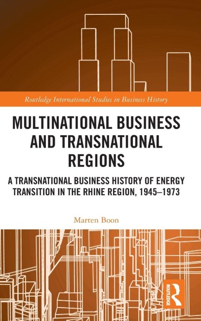 Multinational Business and Transnational Regions: A Transnational Business History of Energy Transition in the Rhine Region, 1945-1973
